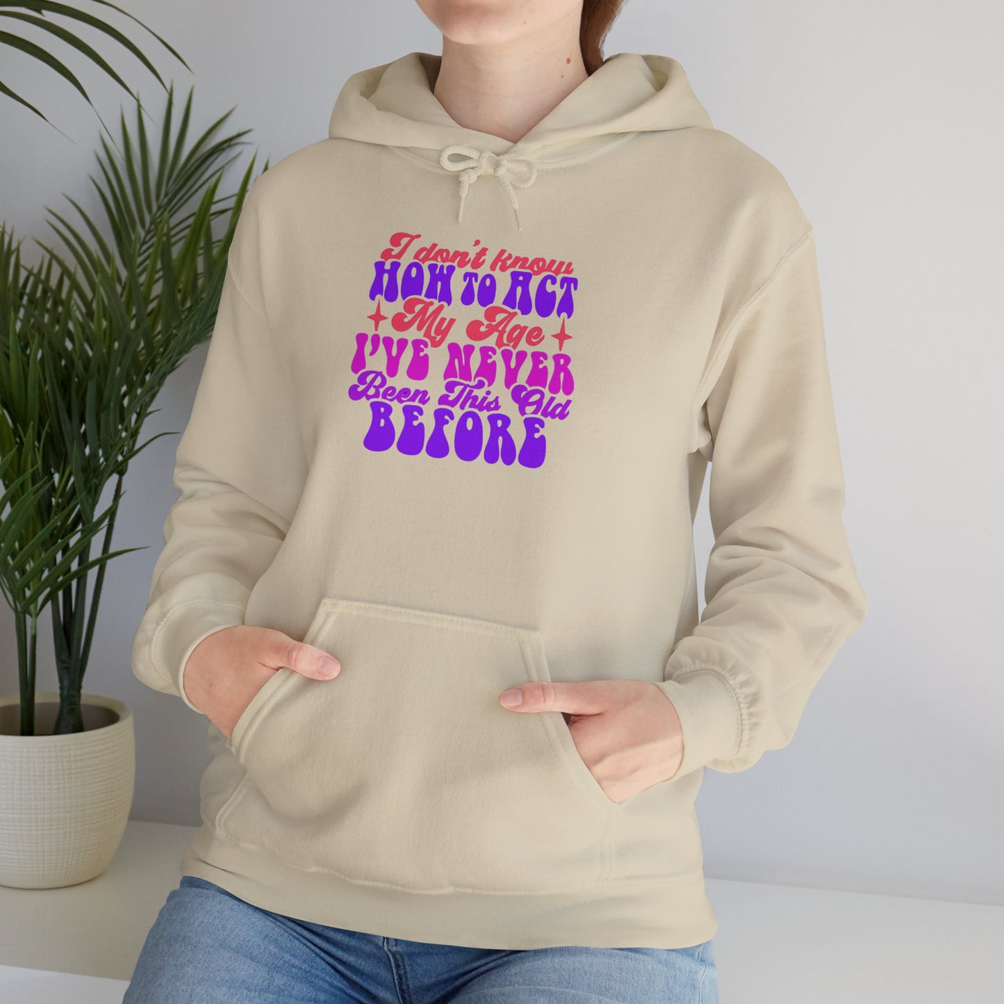 I Don't Know How To Act My Age - Unisex Heavy Blend Hooded Sweatshirt