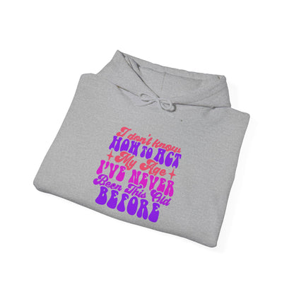 I Don't Know How To Act My Age - Unisex Heavy Blend Hooded Sweatshirt