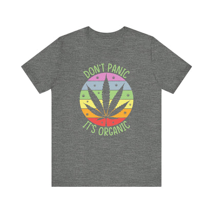 Don't Panic, It's Organic - Unisex Tee