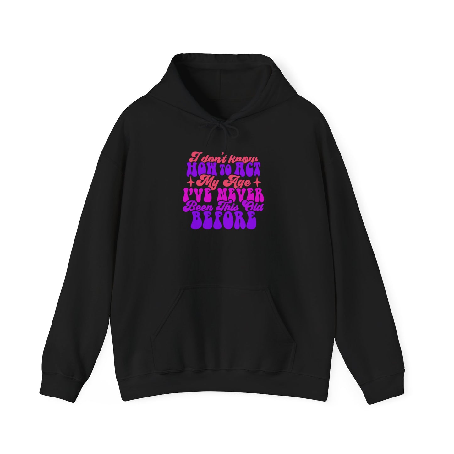 I Don't Know How To Act My Age - Unisex Heavy Blend Hooded Sweatshirt