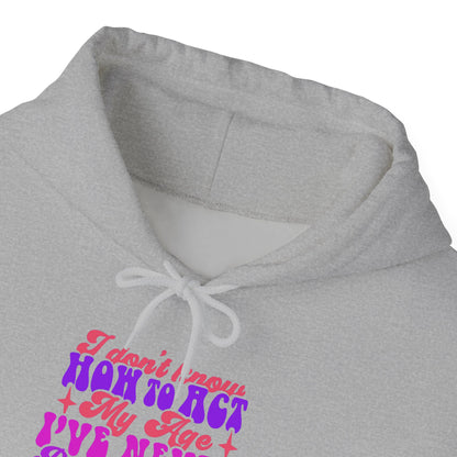 I Don't Know How To Act My Age - Unisex Heavy Blend Hooded Sweatshirt