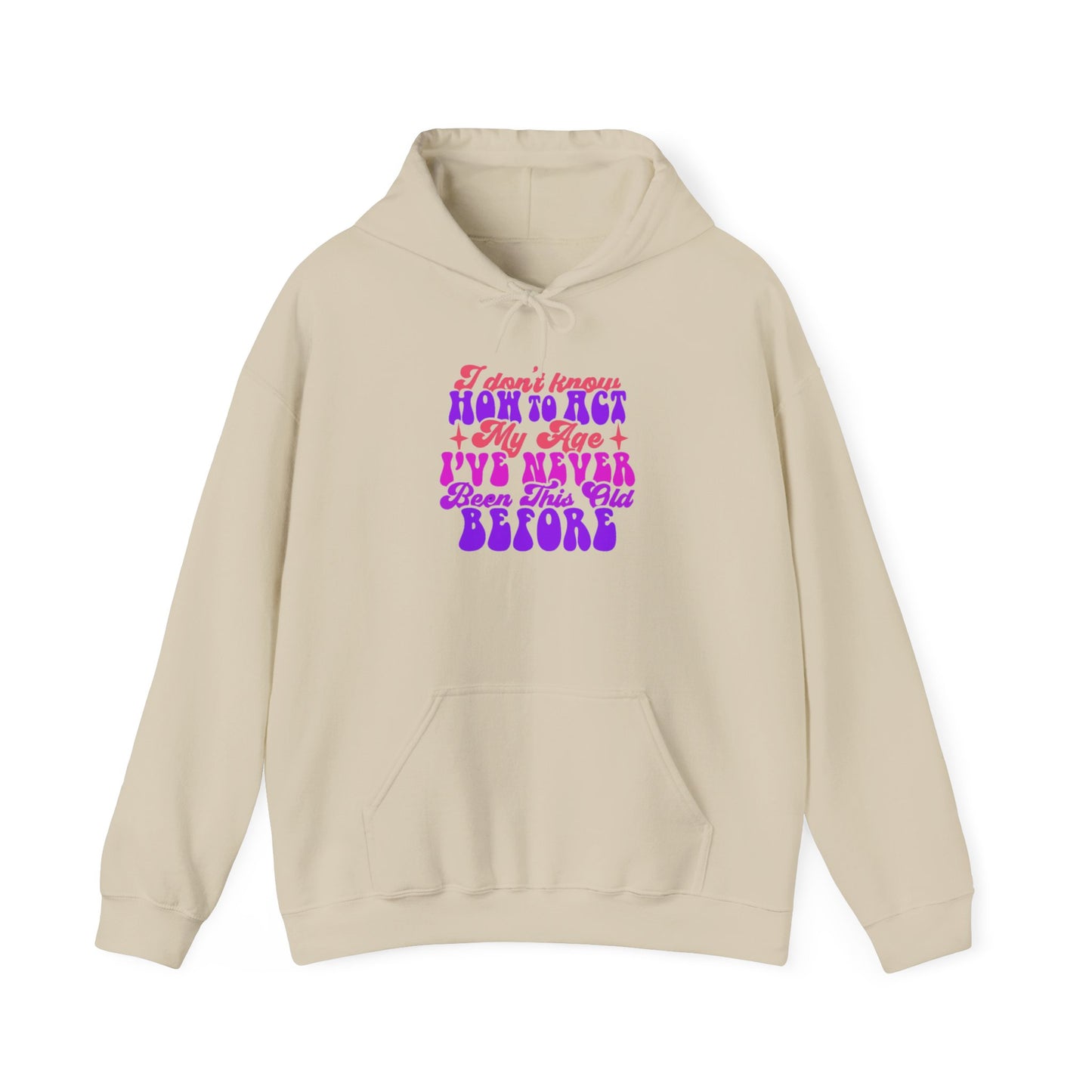 I Don't Know How To Act My Age - Unisex Heavy Blend Hooded Sweatshirt